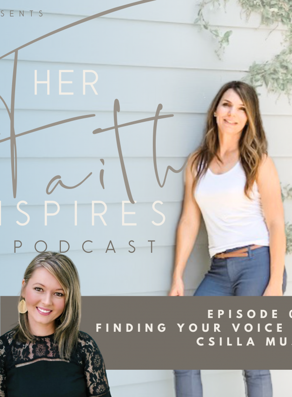 SF Podcast Episoe 20 600x815 - HER FAITH INSPIRES EPISODE 020 : Finding your voice with Csilla Muscan