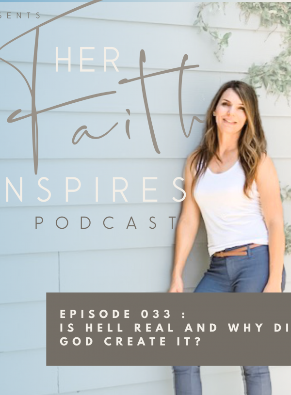 HER FAITH INSPIRES 033 : Is hell real and why did God create it?
