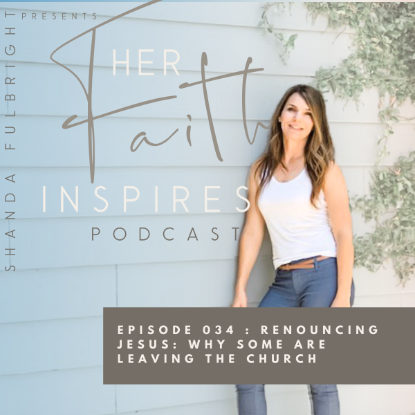 HER FAITH INSPIRES 034 : Renouncing Jesus: why some are leaving the church