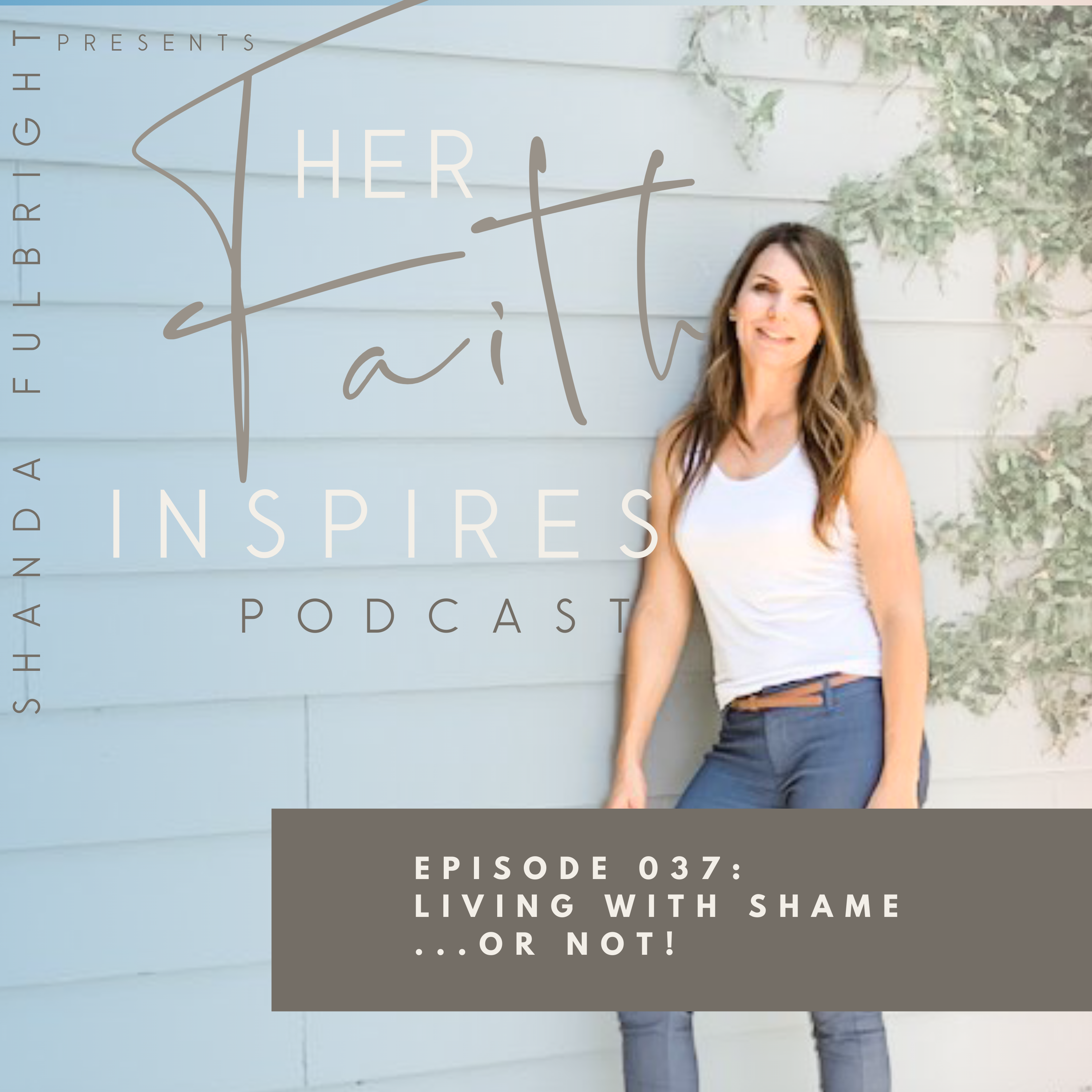 SF Podcast Episode 37 - HER FAITH INSPIRES 037 : Living with shame ...or not!
