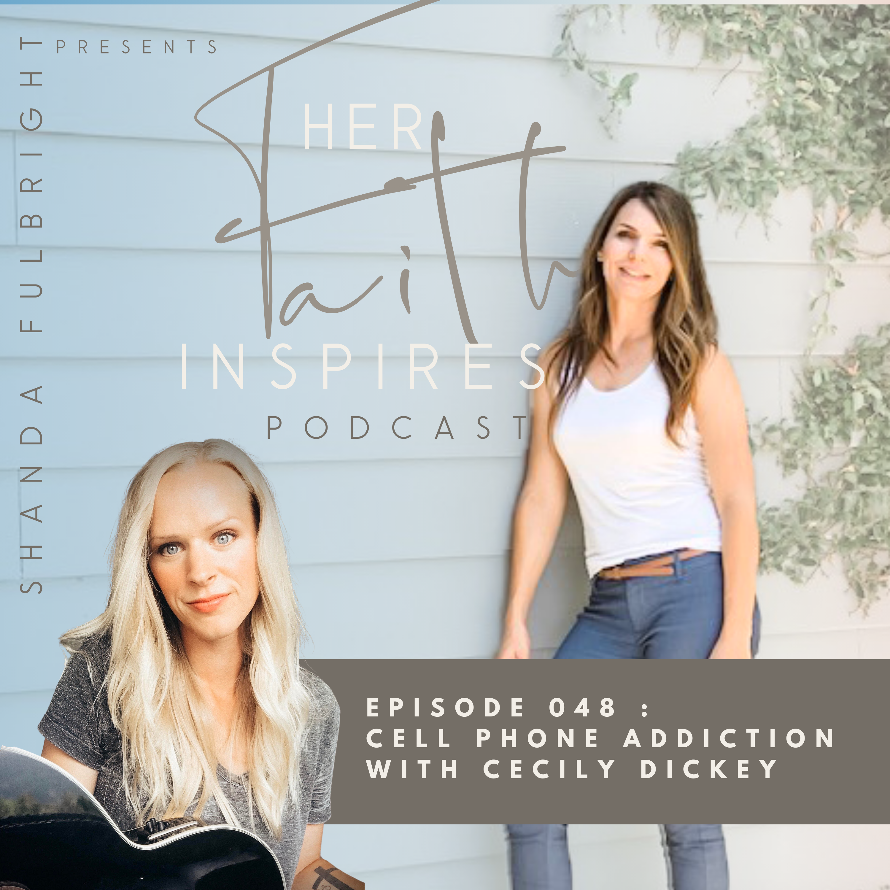 SF Podcast Episode 48 - HER FAITH INSPIRES 048 : Cell phone addiction with Cecily Dickey