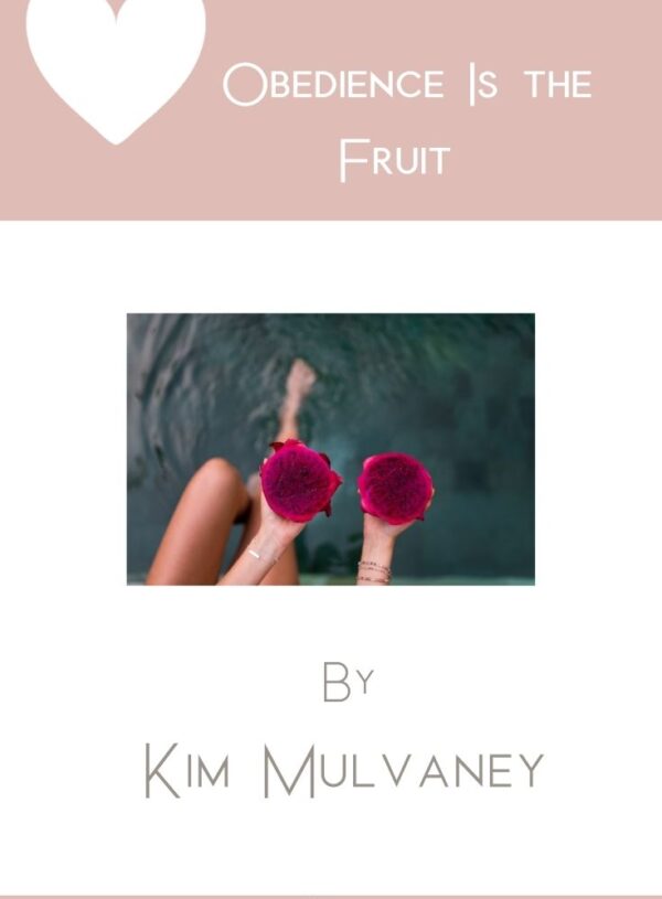 Obedience is the Fruit by Kim Mulvaney