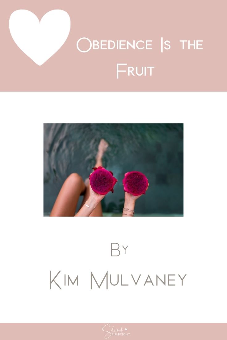 Copy of Shanda Fulbright Pinterest Templates 3 - Obedience is the Fruit by Kim Mulvaney