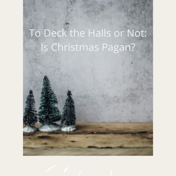 Copy of Shanda Fulbright Pinterest Templates 4 600x600 - To Deck the Halls or Not: Is Christmas Pagan?