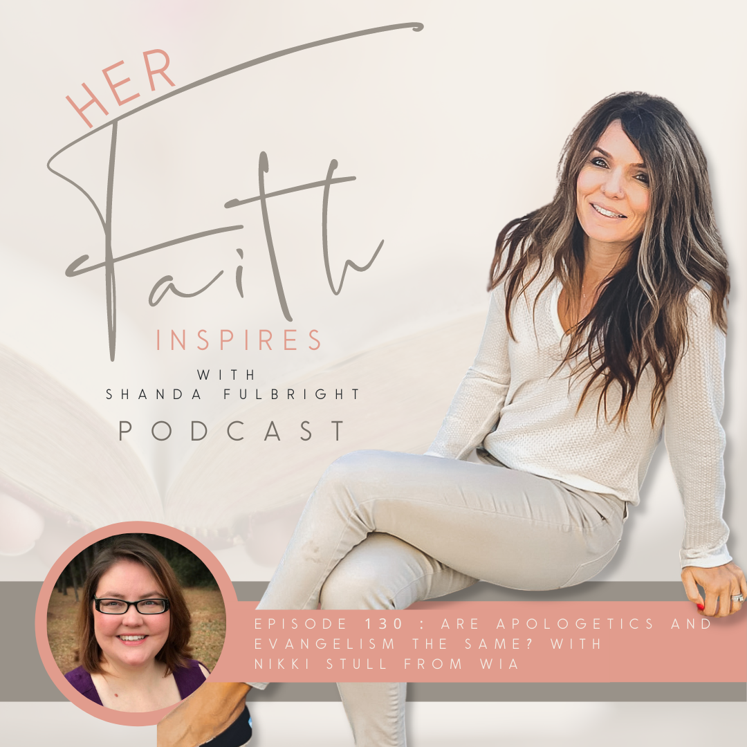 2022 SF Her Faith Inspires 130 - HER FAITH INSPIRES 130 : Are apologetics and evangelism the same? With Nikki Stull from WIA
