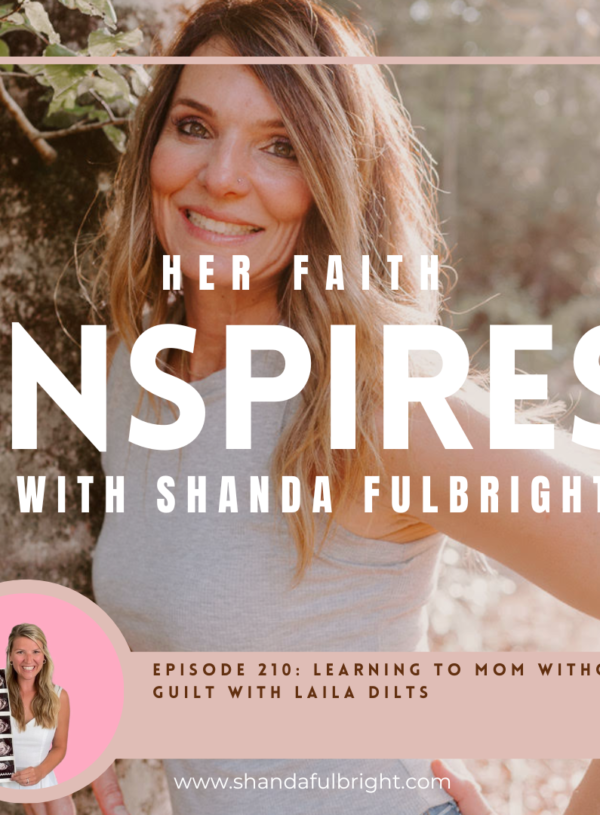 HER FAITH INSPIRES 210: Learning to mom without guilt with Laila